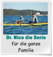 Dr. Nice die Serie f�r die ganze Familie